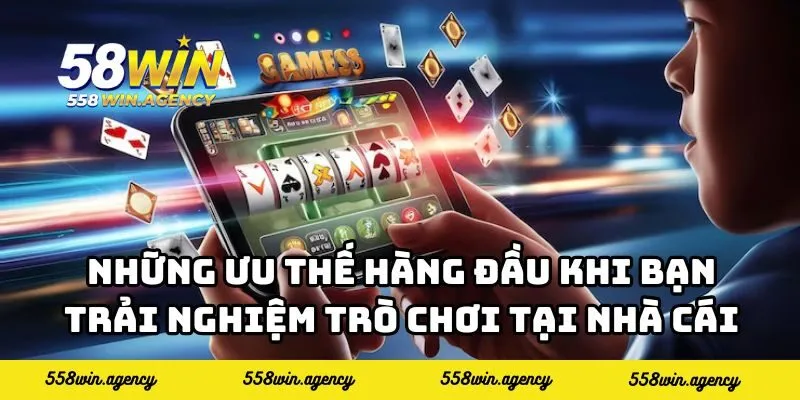 Những ưu thế hàng đầu khi bạn trải nghiệm các trò chơi tại nhà cái