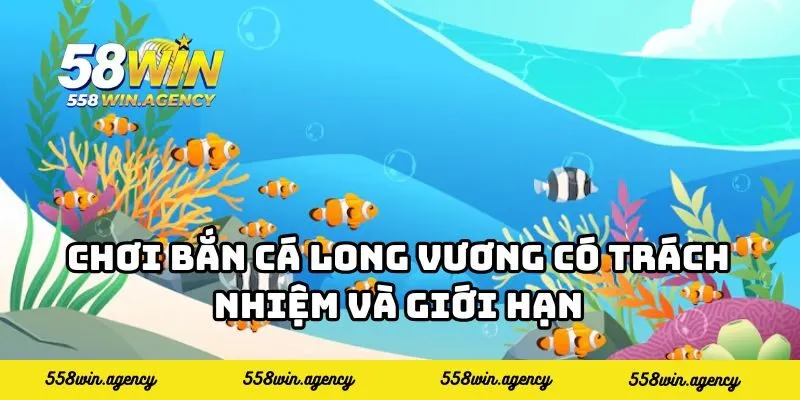 Chơi bắn cá Long Vương có trách nhiệm và giới hạn