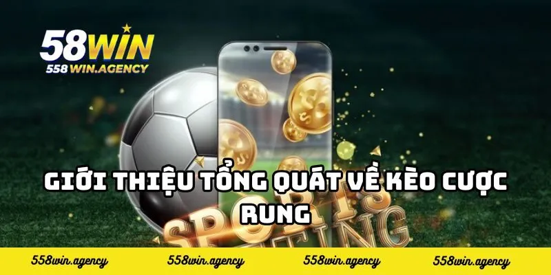 Giới thiệu tổng quát về kèo cược rung
