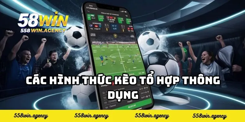 Các hình thức kèo tổ hợp thông dụng