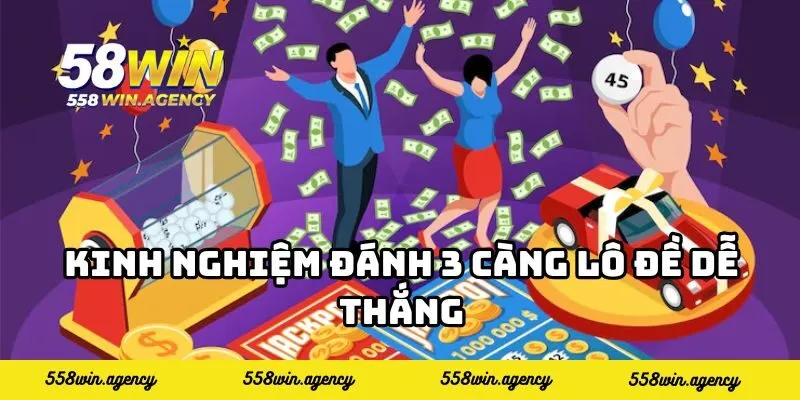 Kinh nghiệm đánh 3 càng lô đề dễ thắng được chia sẻ từ các chuyên gia