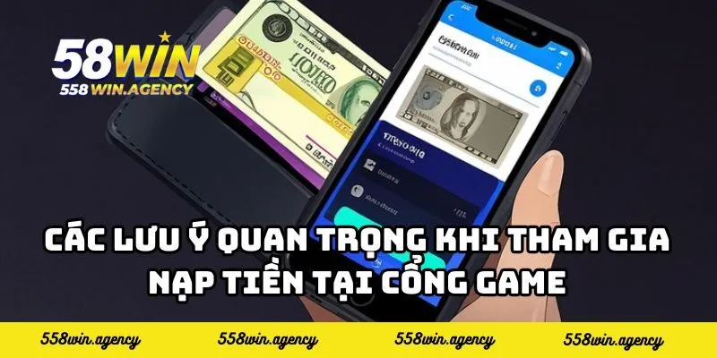 Các lưu ý quan trọng khi tham gia nạp tiền tại cổng game