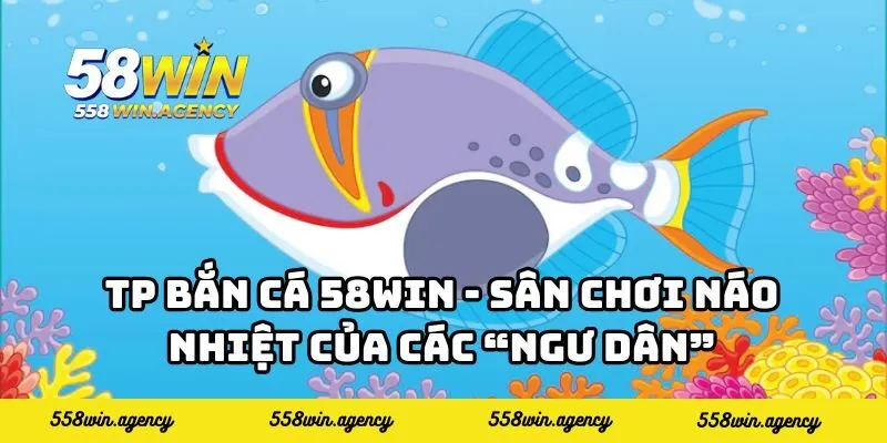 TP Bắn Cá 58WIN