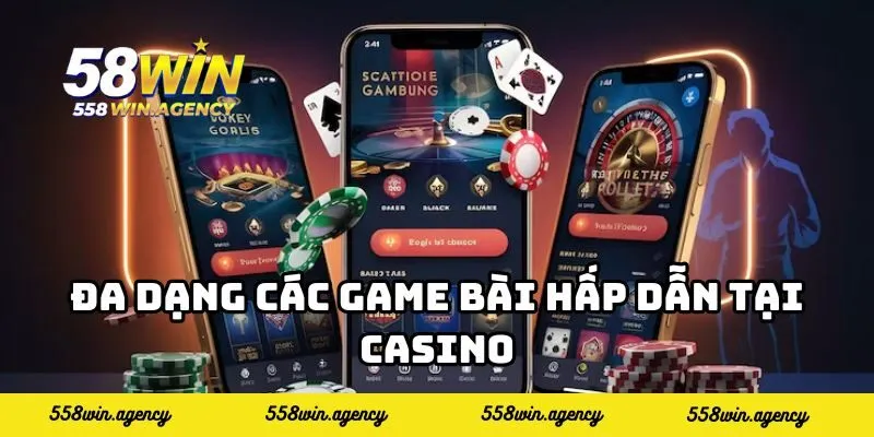 Đa dạng các game bài hấp dẫn tại casino