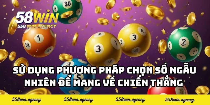 Sử dụng phương pháp chọn số ngẫu nhiên để mang về chiến thắng tuyệt đối