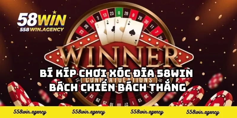 Bí kíp chơi xóc đĩa 58WIN bách chiến bách thắng